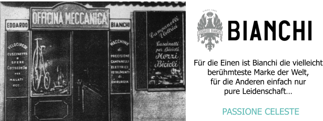 PASSIONE CELESTE Für die Einen ist Bianchi die vielleicht berühmteste Marke der Welt, für die Anderen einfach nur pure Leidenschaft…